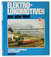 Ken Harris: Elektrolokomotiven Aus Aller Welt. Stuttgart,1983, Motorbuch Verlag. Német Nyelven. Kiadói Kartonált Papírkö - Ohne Zuordnung
