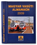 2009 Magyar Vasúti Almanach 2009. Bp., 2009, MÁV. Kiadói Kartonált Papírkötés. - Sin Clasificación