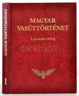 Magyar Vasúttörténet 1. Kötet: A Kezdetekt?l 1875-ig. Bp.,1995, Közlekedési Dokumentációs Kft. Kiadói Aranyozott M?b?r-k - Non Classificati