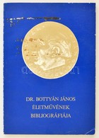 Dr. Bottyán János életm?vének Bibliográfiája. Összeállította és A Bevezet?t írta: Király László.  Bp.,1985, Egyetemi Nyo - Sin Clasificación