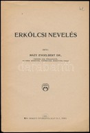 Dr. Mázy Engelbert: Erkölcsi Nevelés. Pápa, 1922, Ker. Nemzeti Nyomdavállalat Rt., 131+XI P. Kiadói Papírkötés, Szakadt  - Sin Clasificación