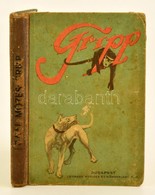 Cronstedt, Nils Fredrik: Gripp. Egy Kutya Kalandjai Afrikában. Bp., 1924, Légrády. Kicsit Laza, Kopott Félvászon Kötésbe - Sin Clasificación