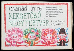 Csanádi Imre: Kerget?z? Négy Testvér. Kass János Rajzaival. Bp., 1975, Móra. Kiadói Kartonált Leporelló-kötés, Kissé Vis - Sin Clasificación