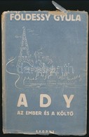 Földessy Gyula: Ady. Az Ember és A Költ?. Bp., 1943, Exodus, 192+1 P. Kiadói Illusztrált Papírborítóban, Szakadozott Bor - Sin Clasificación