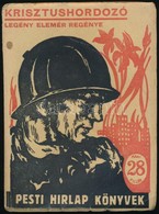 Legény Elemér: Krisztushordozó. Pesti Hírlap Könyve 191. Bp.,1931, Légrády. Kiadói Papírkötés, Kissé Szakadozott Borítóv - Sin Clasificación