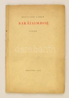 Devecseri Gábor: Barátaimhoz. Versek.
(Bp), 1939. Officina 59 L+ 2 Lev. Els? Kiadás! F?zve, Feliratos, Kiadói Papírborít - Sin Clasificación