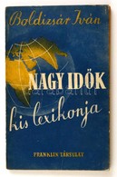 Boldizsár Iván: Nagy Id?k Kis Lexikonja. Bp.,(1942), Franklin. Kiadói Papír-kötésben. Szép állapotban - Non Classés