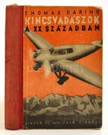 Daring, Thomas: Kincsvadászok A Huszadik Században. Bp. Singer és Wolfner. Félvászon Kötés, Kopottas állapotban. - Unclassified