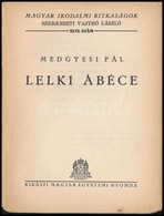 Medgyesi Pál: Lelki ábéce. Magyar Irodalmi Ritkaságok 46. Sz. Bp.,(1940), Királyi Magyar Egyetemi Nyomda. Kiadói Papírkö - Non Classés