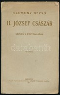 Szomory Dezs?: II. József Császár. Színm? 4 Fölvonásban. Habsburg Drámák II. Budapest, 1918, Pallas Irodalmi és Nyomdai  - Sin Clasificación