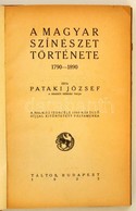 Pataki József: A Magyar Színészet Története 1790-1890. Bp.,1922, Táltos, 222+2 P. Els? Kiadás. Félvászon-kötés, Kissé Ko - Non Classés