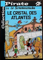 BD LE SCRAMEUSTACHE - 24 - Le Cristal Des Atlantes - Rééd. 2002 Pirate - Scrameustache, Le