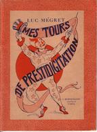 LIVRES - ILLUSIONNISME - MES TOURS DE PRESTIDIGITATION - EDITION BORNEMANN - LUC MEGRET - 1950 - Gesellschaftsspiele