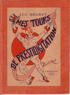 LIVRES - ILLUSIONNISME - MES TOURS DE PRESTIDIGITATION - EDITION BORNEMANN - LUC MEGRET - 1950 - Juegos De Sociedad