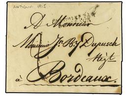 2675 ANTIGUA. 1815. ANTIGUA A FRANCIA. Carta Completa Con Texto, Marca De Entrada <B>COLONIES PAR/BORDEAUX.</B> - Other & Unclassified