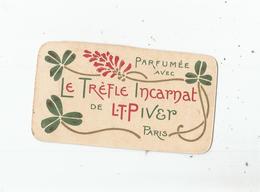 CARTE PARFUMEE CALENDRIER  ANCIENNE LE TREFLE INCARNAT DE L T PIVER PARIS 19087 - Profumeria Antica (fino Al 1960)