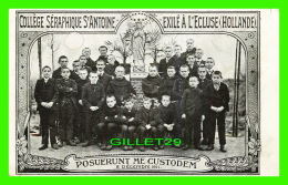 L'ECLUSE, PAYS-BAS - COLLÈGE SÉRAPHIQUE SAINT-ANTOINE EXILÉ À L'ECLUSE EN 1911 - POSUERUNT ME CUSTODEM - - Sluis