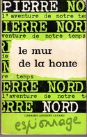 LE MUR DE LA HONTE PIERRE NORD.  L'AVENTURE DE NOTRE TEMPS E.O. 1962. VOIR SCAN - Artheme Fayard