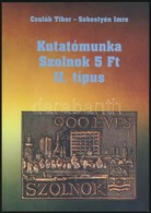 Csulák Tibor - Sebestyén Imre: Kutatómunka Szolnok 5Ft II. Típus - Otros & Sin Clasificación