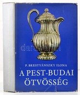 P. Brestyánszky Ilona: A Pest-budai ötvösség. Bp., 1977, M?szaki Könyvkiadó. Kiadói Egészvászon Kötés, Kiadói Papír Véd? - Sin Clasificación