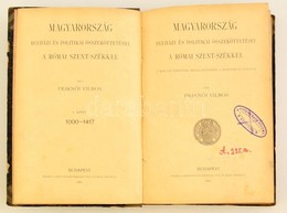 Fraknói Vilmos: Magyarország Egyházi és Politikai összeköttetései A Római Szentszékkel A Magyar Királyság Megalapításátó - Non Classificati