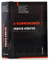 A Kommunizmus Fekete Könyve. B?ntény, Terror, Megtorlás. Az Eredeteivel Egybevetette és Szerkesztette: Fázsy Anikó. Szak - Unclassified