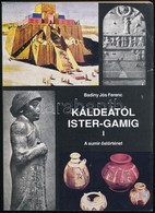 Badiny Jós Ferenc: Kaldeától Ister-gamig. I. Kötet. A Sumer ?störténet. Bp.,(1995),Orient Press Kft. II. Kiadás. Kiadói  - Sin Clasificación