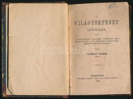 Tarnóczy Tivadar: A Világtörténet Dióhéjban. Bp., 1873, Lauffer Vilmos, 218 P. Els? Kiadás. Átkötött Félvászon-kötés, Ko - Non Classés