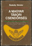 Szakály Sándor: A Magyar Tábori Csend?rség. Bp.,1990, Zrínyi. Kiadói Papírkötés, Kopott. - Sin Clasificación