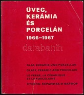 Üveg, Kerámia és Porcelán 1966-1967. Ankét A Magyar Iparm?vészeti F?iskolán. Bp., 1967, Magyar Iparm?vészeti F?iskola. P - Unclassified