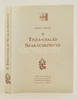 Patay László: A Tisza-család Szakácskönyve. Bp.,2001, Püski-Magyar Rádió-Dinasztia. Kiadói Kartonált Papírkötés, Kiadói  - Unclassified