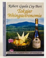 Cey-Bert, Róbert Gyula: Tokajer Weingastronomie. 2002, Verlag Paginarum. Kiadói Kartonált Kötés, Jó állapotban. - Sin Clasificación