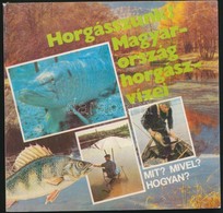 Horgászunk! Magyarország Horgászvizei. Bp.,1989, Idegenforgalmi Propaganda és Kiadó Vállalat. Kiadói Papírkötés. - Non Classificati