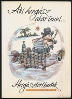 Aki Horgász Akar Lenni...(Horgásztörténetek.) Szerk.: Fekete Sándor. Bp.,1988, Mez?gazdasági. Kiadói Papírkötés. - Non Classés