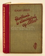 Szalay László: Barátunk és Ellenségünk Az állat. Bp., 1943, Kir. Magyar Egyetemi Nyomda. Kiadói Aranyozott Gerinc? Félvá - Non Classés