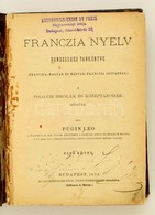 Pugin Leo: Franczia Nyelv Rendszeres Tankönyve.(Franczia-magyar és Magyar-franczia Szótárral.) I. Kötet. A Polgári Iskol - Unclassified