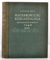 Katona Béla: Magyarország Közgazdasága. Közgazdasági évkönyv 1940 évr?l. Bp.,(1941), Gergely R., 610 P. Kiadói Egészvász - Non Classés