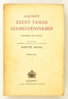 Schütz Antal: Aquinói Szent Tamás Szemelvényekben.
Bp. 1943. Szent István Társ. VIII. 479 P. Kiadói Papírborítóban, Jó á - Sin Clasificación