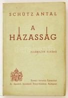 Schütz Antal: A Házasság. Tíz El?adás Bp., 1940. Szent István. Kiadói Papírkötésben, Jó állapotban. - Sin Clasificación