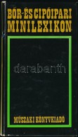 B?r- és Cip?ipari Minilexikon. Szerk.: Dr. Vermes Lászlóné. Bp.,1975, M?szaki. Kiadói Kartonált Papírkötés. - Non Classificati