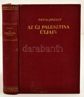 Patai József: Az új Palesztina útjain. Bp., [1938], Múlt és Jöv?, 1 T.+289+2 P.+ 32 T. Fekete-fehér Fotókkal Illusztrálv - Unclassified