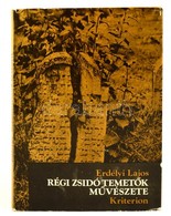 Erdélyi Lajos: Régi Zsidó Temet?k M?vészete. Bukarest, 1980. Kriterion. Kopottas Véd?borítóval. Kiadói Kartonált Papírkö - Non Classés