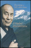 ?szentsége A XIV. Dalai Láma. A Tudat átalakítása. Fordította: Szántai Zsolt. Szeged, 2005, Szukits. Kiadói Papírkötés. - Non Classés