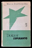 Maria Zió?kowska: Doktor Esperanto. Warszawa, 1959, Wiedza Powszechna. Kiadói Egészvászon-kötés, Kiadói Papír Véd?borító - Unclassified