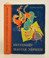Illyés Gyula: Hetvenhét Magyar Népmese. Szántó Piroska Rajzaival. Bp., 1953, Ifjúsági Könyvkiadó. Kiadói Félvászon-kötés - Unclassified