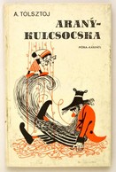 Alekszej Tolsztoj: Aranykulcsocska Bp., 1983. Móra. - Non Classés