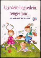 Egyedem-begyedem, Tengertánc... Mondókák Kicsiknek... Válogatta és összeállította: Imre Zsuzsánna-Péter Kinga. Sepsiszen - Non Classés