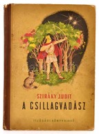 Sziráky Judit: A Csillagvadász. Fazekas Lajos Rajzaival. Bp., 1955, Ifjúsági Könyvkiadó. Kiadói Félvászon Kötés, Kopotta - Non Classificati