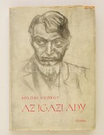 Bölöni György: Az Igazi Ady. A Borító Illusztrációja Pór Bertalan Munkája. A Párizsi Fotókat André Kertész Készítette. A - Sin Clasificación