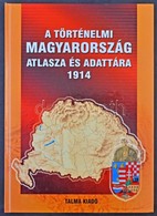 A Történelmi Magyarország Atlasza és Adattára 1914. Talma Kiadó, Pécs 2005. 246 Old. Képeslapgy?jt?knek Hasznos Könyv! / - Non Classificati